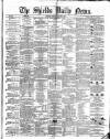 Shields Daily News Tuesday 29 March 1870 Page 1