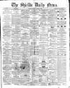 Shields Daily News Saturday 06 August 1870 Page 1