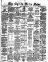 Shields Daily News Saturday 28 June 1873 Page 1
