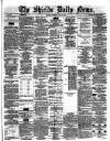 Shields Daily News Tuesday 22 July 1873 Page 1