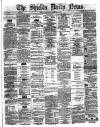 Shields Daily News Thursday 04 December 1873 Page 1