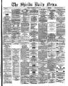 Shields Daily News Wednesday 17 June 1874 Page 1