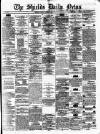 Shields Daily News Friday 27 April 1877 Page 1