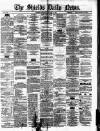 Shields Daily News Saturday 18 January 1879 Page 1