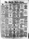 Shields Daily News Tuesday 25 February 1879 Page 1