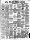 Shields Daily News Saturday 15 March 1879 Page 1
