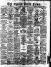 Shields Daily News Friday 01 August 1879 Page 1