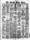 Shields Daily News Thursday 14 August 1879 Page 1