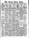 Shields Daily News Monday 16 February 1880 Page 1