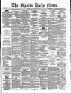 Shields Daily News Friday 20 February 1880 Page 1