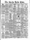 Shields Daily News Friday 05 March 1880 Page 1