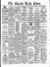 Shields Daily News Wednesday 10 March 1880 Page 1