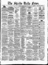Shields Daily News Saturday 17 April 1880 Page 1