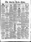 Shields Daily News Tuesday 20 April 1880 Page 1