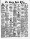 Shields Daily News Friday 07 May 1880 Page 1