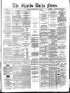 Shields Daily News Wednesday 05 January 1881 Page 1
