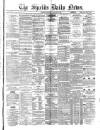 Shields Daily News Saturday 15 January 1881 Page 1