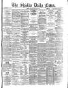 Shields Daily News Monday 17 January 1881 Page 1