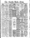 Shields Daily News Tuesday 01 March 1881 Page 1
