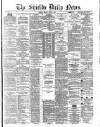 Shields Daily News Friday 04 March 1881 Page 1