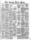 Shields Daily News Saturday 14 January 1882 Page 1