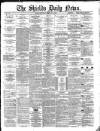 Shields Daily News Saturday 03 February 1883 Page 1