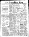 Shields Daily News Saturday 01 September 1883 Page 1