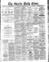 Shields Daily News Friday 07 September 1883 Page 1