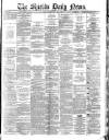 Shields Daily News Wednesday 07 May 1884 Page 1