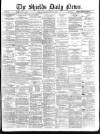 Shields Daily News Tuesday 06 January 1885 Page 1
