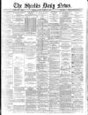 Shields Daily News Saturday 07 February 1885 Page 1