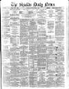 Shields Daily News Thursday 09 April 1885 Page 1