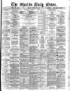 Shields Daily News Friday 10 July 1885 Page 1