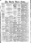 Shields Daily News Wednesday 08 February 1888 Page 1
