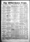 Whitehaven News Thursday 25 February 1858 Page 1