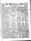 Whitehaven News Thursday 19 January 1860 Page 1