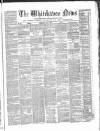 Whitehaven News Thursday 05 April 1860 Page 1