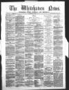 Whitehaven News Thursday 13 April 1865 Page 1