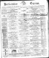 Hertfordshire Express Saturday 10 August 1872 Page 1