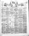 Nairnshire Telegraph and General Advertiser for the Northern Counties Wednesday 15 April 1857 Page 1