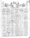 Nairnshire Telegraph and General Advertiser for the Northern Counties Wednesday 04 January 1860 Page 1
