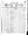 Nairnshire Telegraph and General Advertiser for the Northern Counties Wednesday 23 March 1864 Page 1