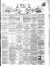 Nairnshire Telegraph and General Advertiser for the Northern Counties Wednesday 16 June 1869 Page 1