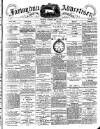 Faringdon Advertiser and Vale of the White Horse Gazette Saturday 15 May 1886 Page 1