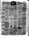 Faringdon Advertiser and Vale of the White Horse Gazette Saturday 26 June 1886 Page 1