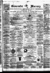 Gloucester Mercury Saturday 22 March 1873 Page 1