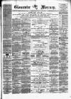 Gloucester Mercury Saturday 19 July 1873 Page 1