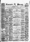 Gloucester Mercury Saturday 09 August 1873 Page 1