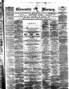 Gloucester Mercury Saturday 24 April 1875 Page 1