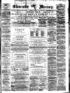 Gloucester Mercury Saturday 22 January 1876 Page 1